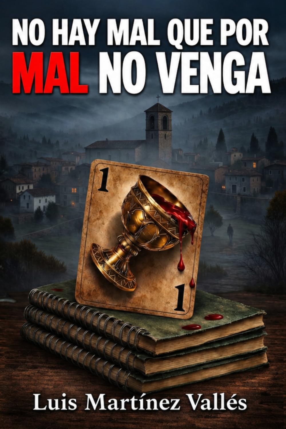 No hay Mal que por Mal no venga: (Un pueblo lleno de secretos. El misterio que esconde no se revelará… hasta que ya no puedas escapar).