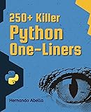 250+ Killer Python One-Liners: Transform your code into powerful solutions. (Python MEGA bundle Book 2)