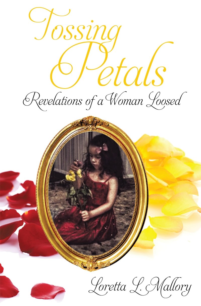 Tossing Petals: Revelations of a Woman Loosed