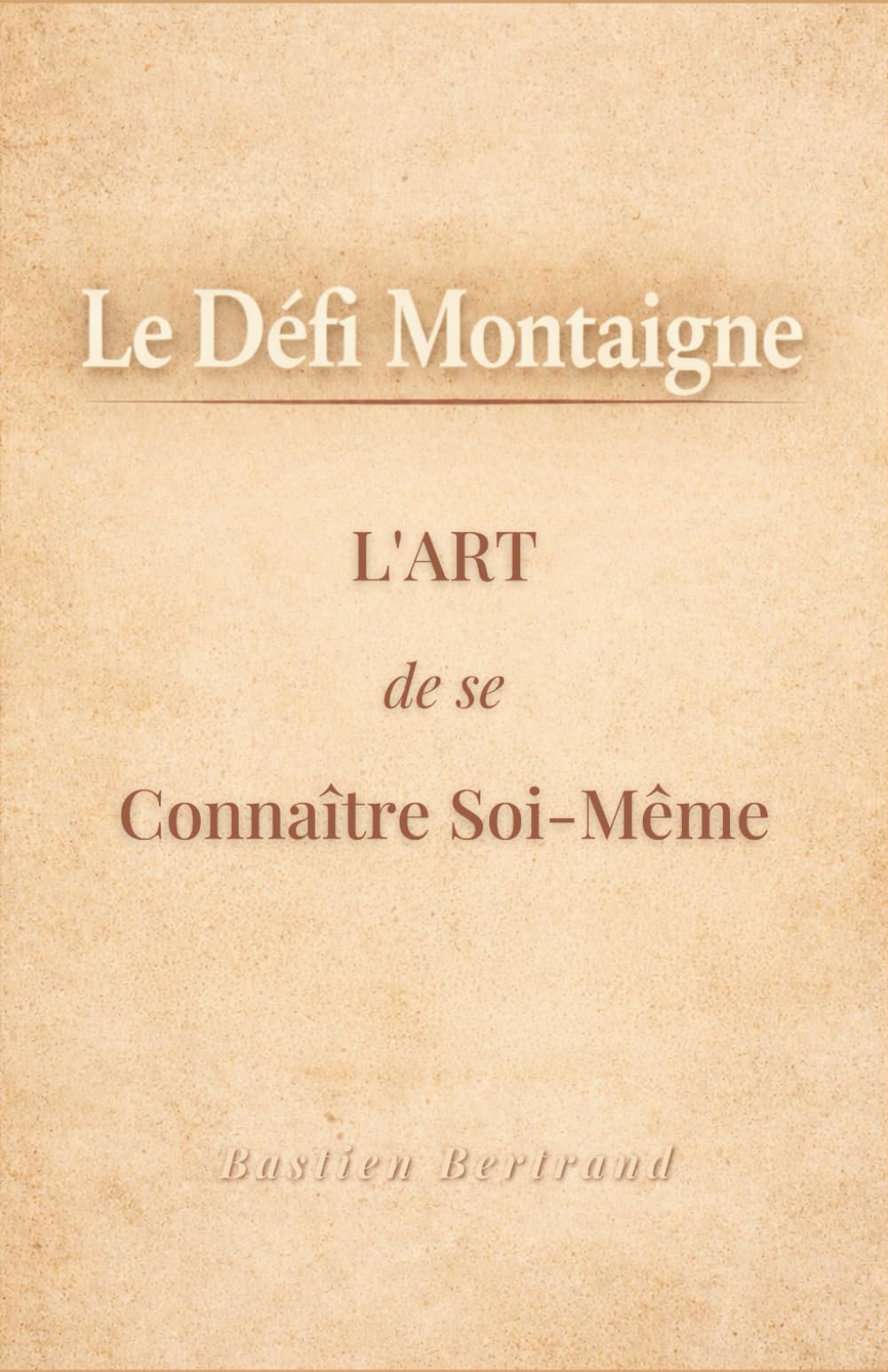 Le Défi Montaigne : L'art de se connaître soi-même pour mieux vivre avec les autres