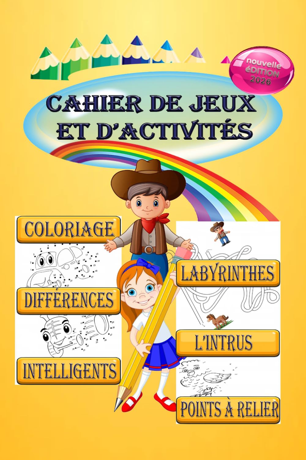 Cahier de Jeux et d’Activités pour Enfants: Jeux Amusants et Intelligents | Coloriages, Labyrinthes, Points à Relier, Intrus et Différences | Nouvelle Édition 2026