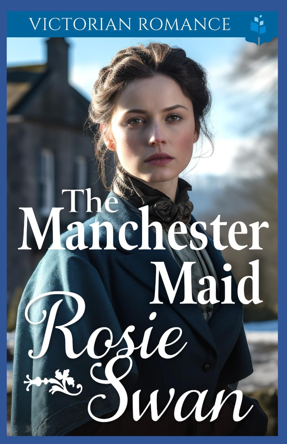 The Manchester Maid: Victorian Romance (Heartfelt Victorian Era Romance)