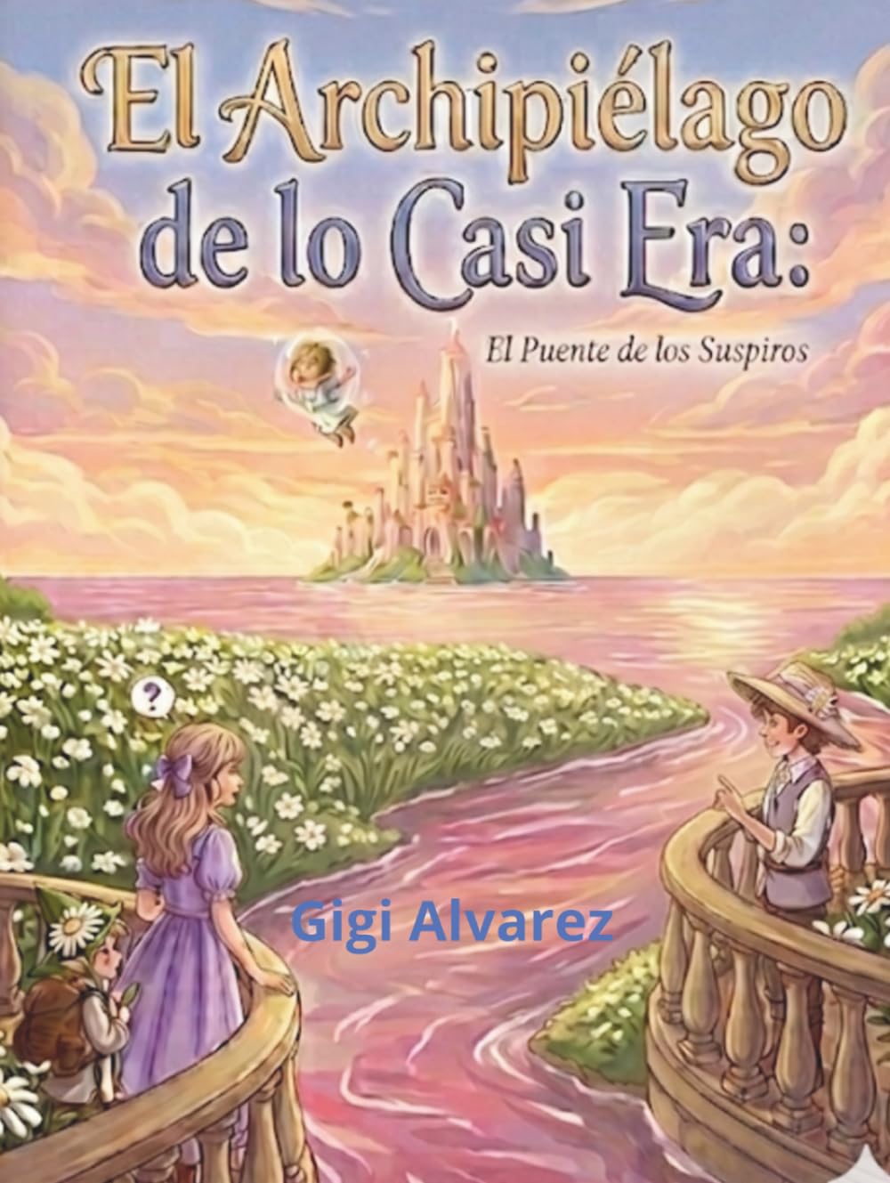 El Archipiélago de lo Casi-Era: El puente de los Suspiros Mágicos (El Club de los Hocicos Inquietos.)