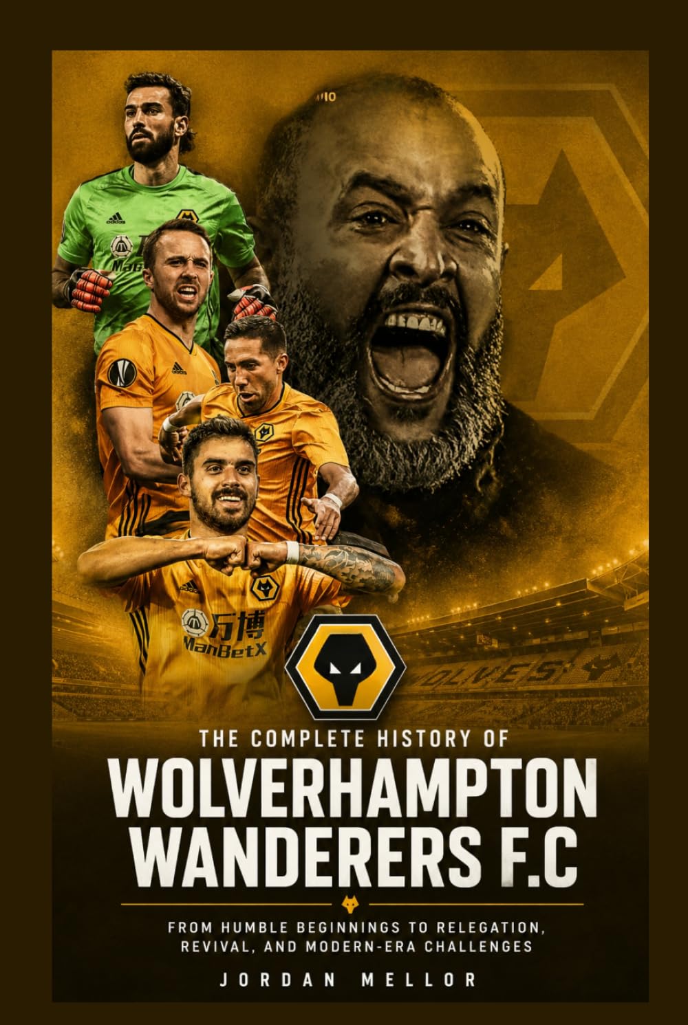 The Complete History of Wolverhampton Wanderers FC: From Humble Beginnings to Relegation, Revival, and Modern-Era Challenges
