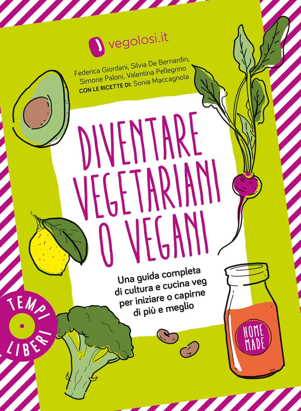 Diventare Vegetariani O Vegani. Una Guida Completa Di Cultura E Cucina Veg Per Iniziare O Capirne Di Più E Meglio - 4
