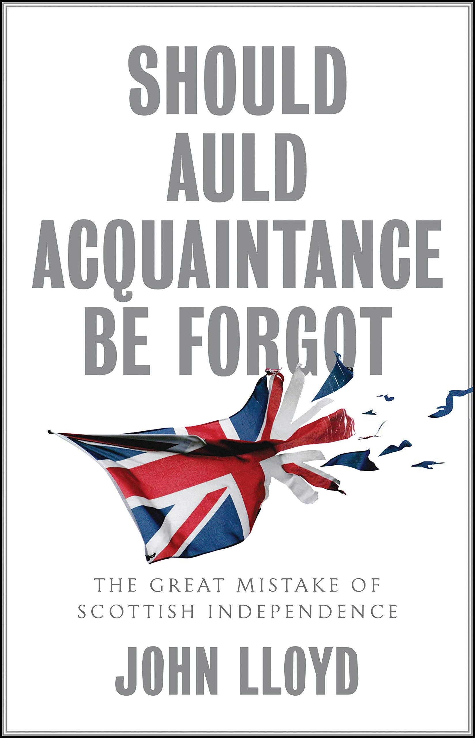 Should Auld Acquaintance Be Forgot: The Great Mistake of Scottish Independence,