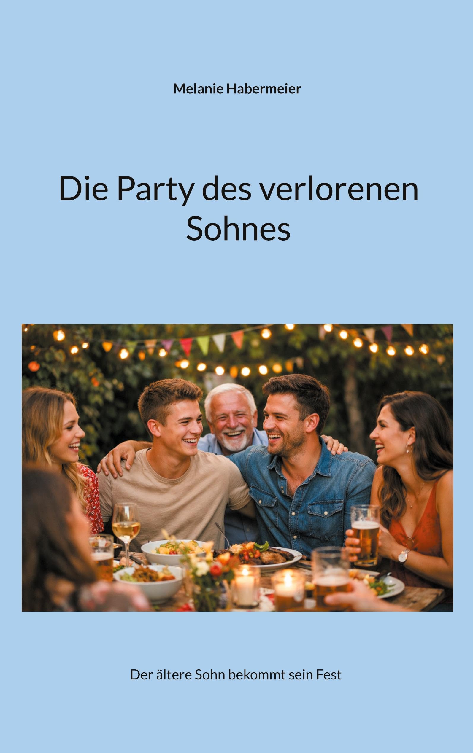 Die Party des verlorenen Sohnes: Der ältere Sohn bekommt sein Fest