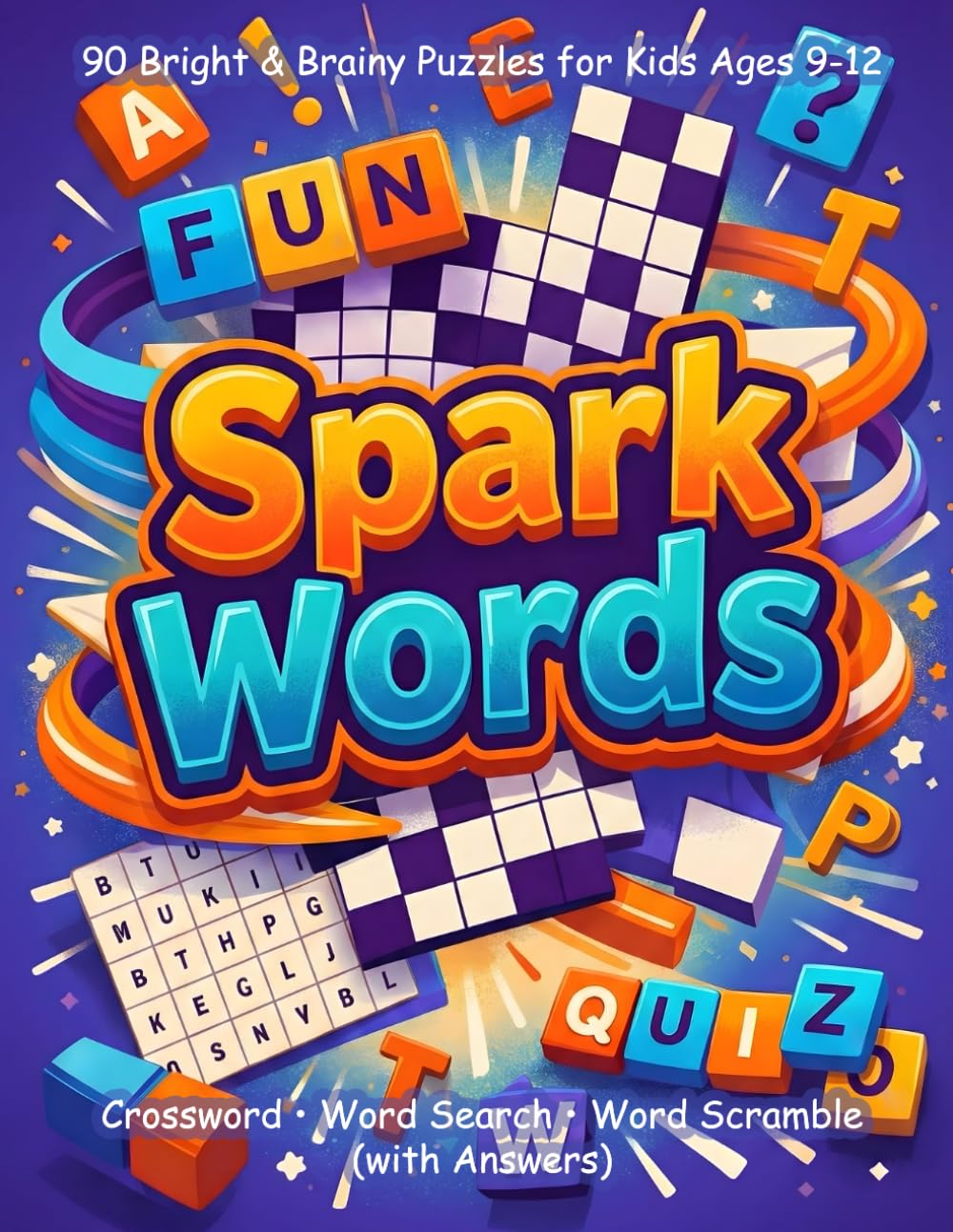 SparkWords: 90 Bright & Brainy Puzzles for Kids Ages 9–12: Crossword, Word Search & Word Scramble with Answers