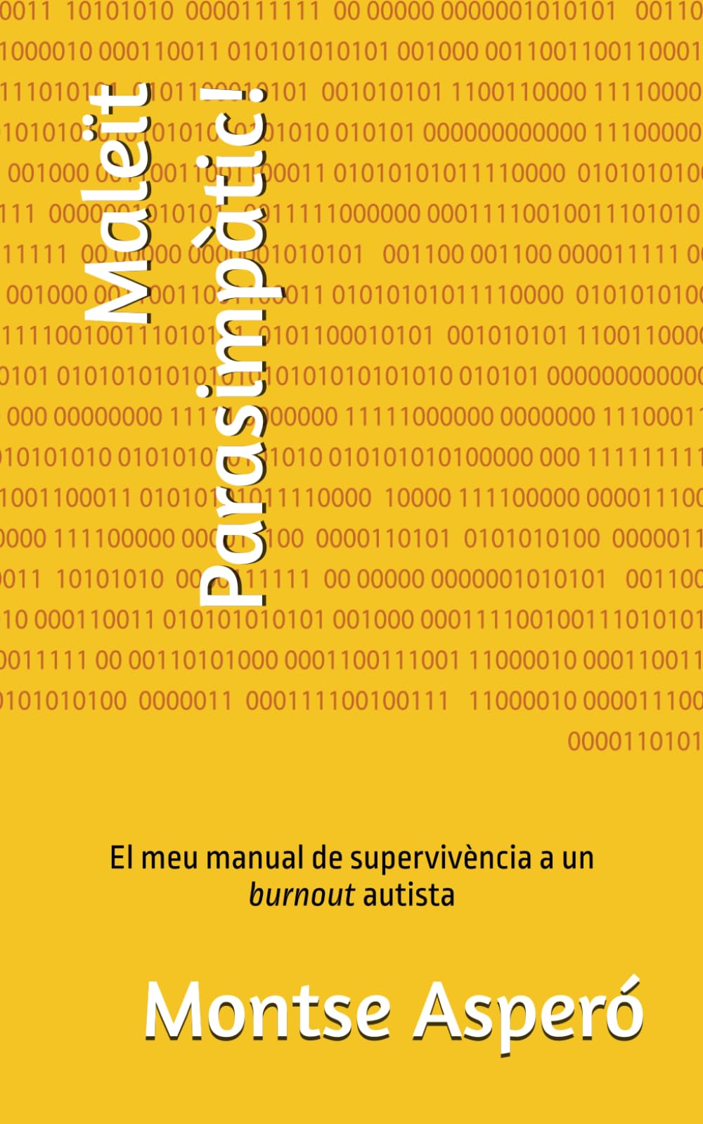 Maleït Parasimpàtic!: El meu manual de supervivència a un burnout autista