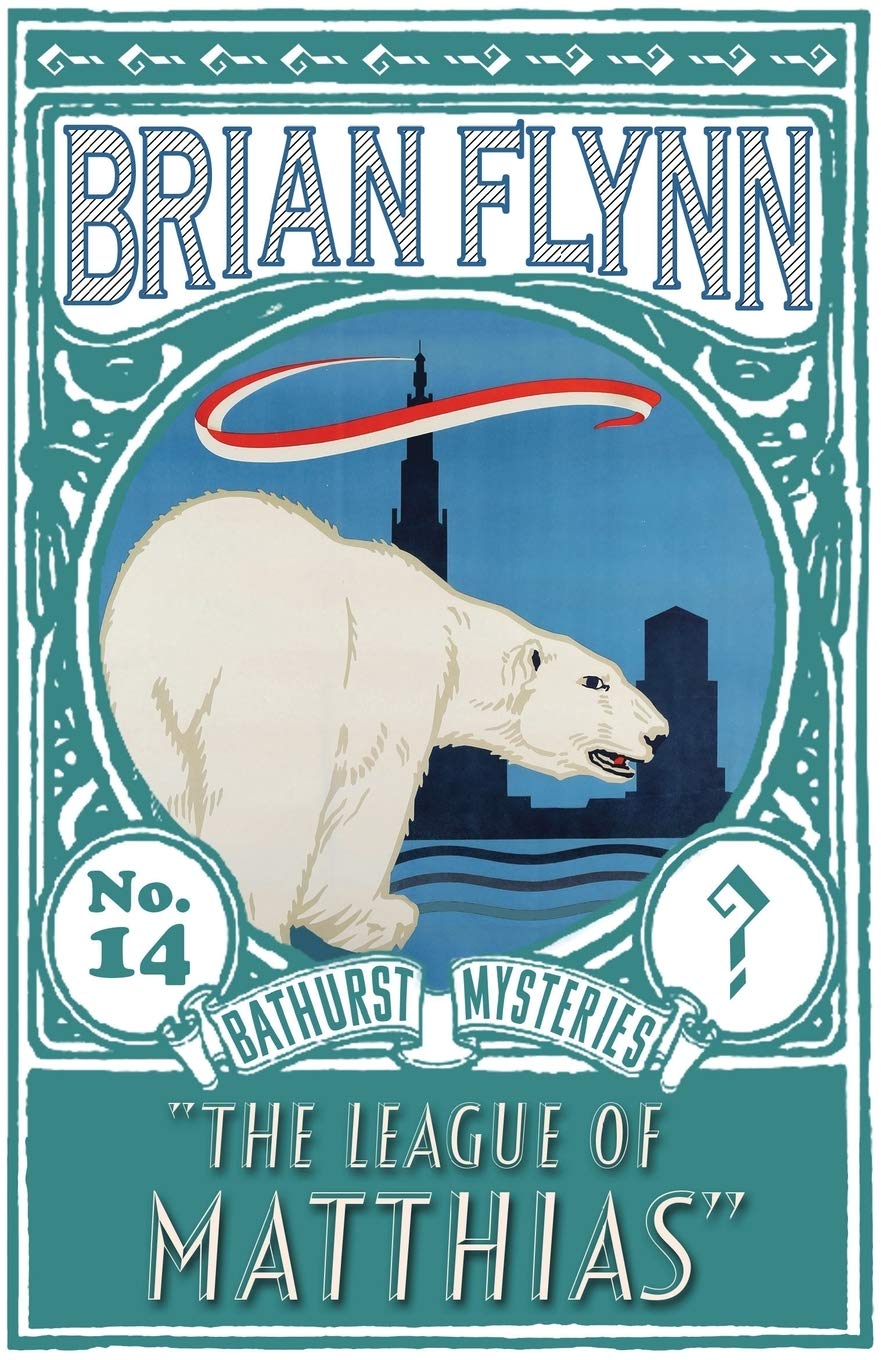 The League of Matthias : An Anthony Bathurst Mystery by Brian Flynn (2020)