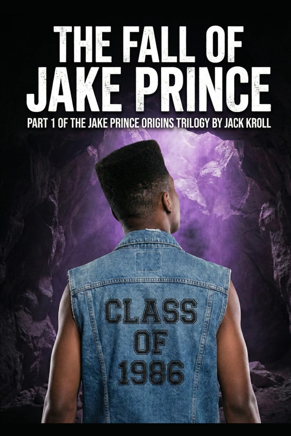 The Fall Of Jake Prince: Part 1 Of The Jake Prince Origins Trilogy