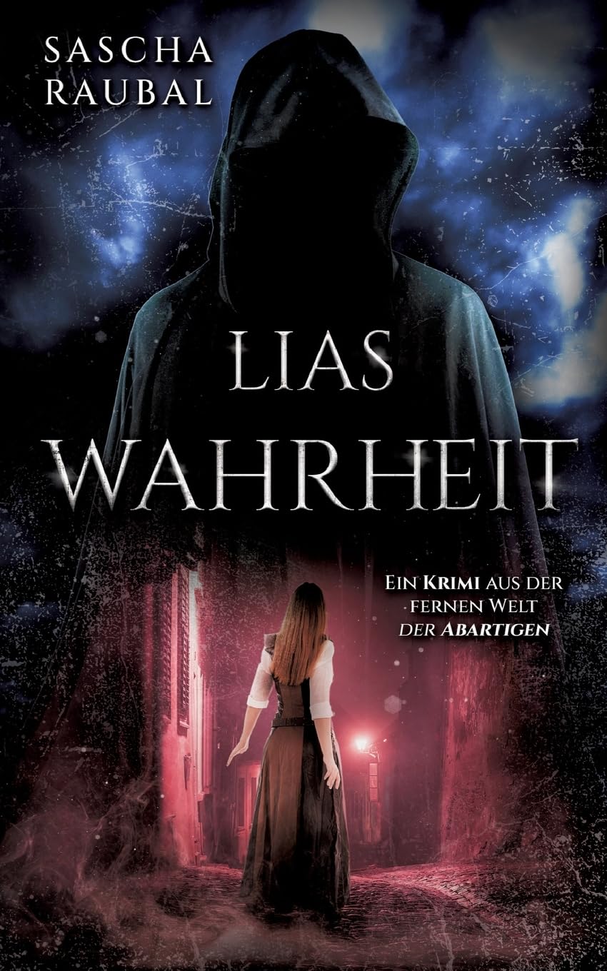 Lias Wahrheit: Ein Krimi aus der fernen Welt der Abartigen