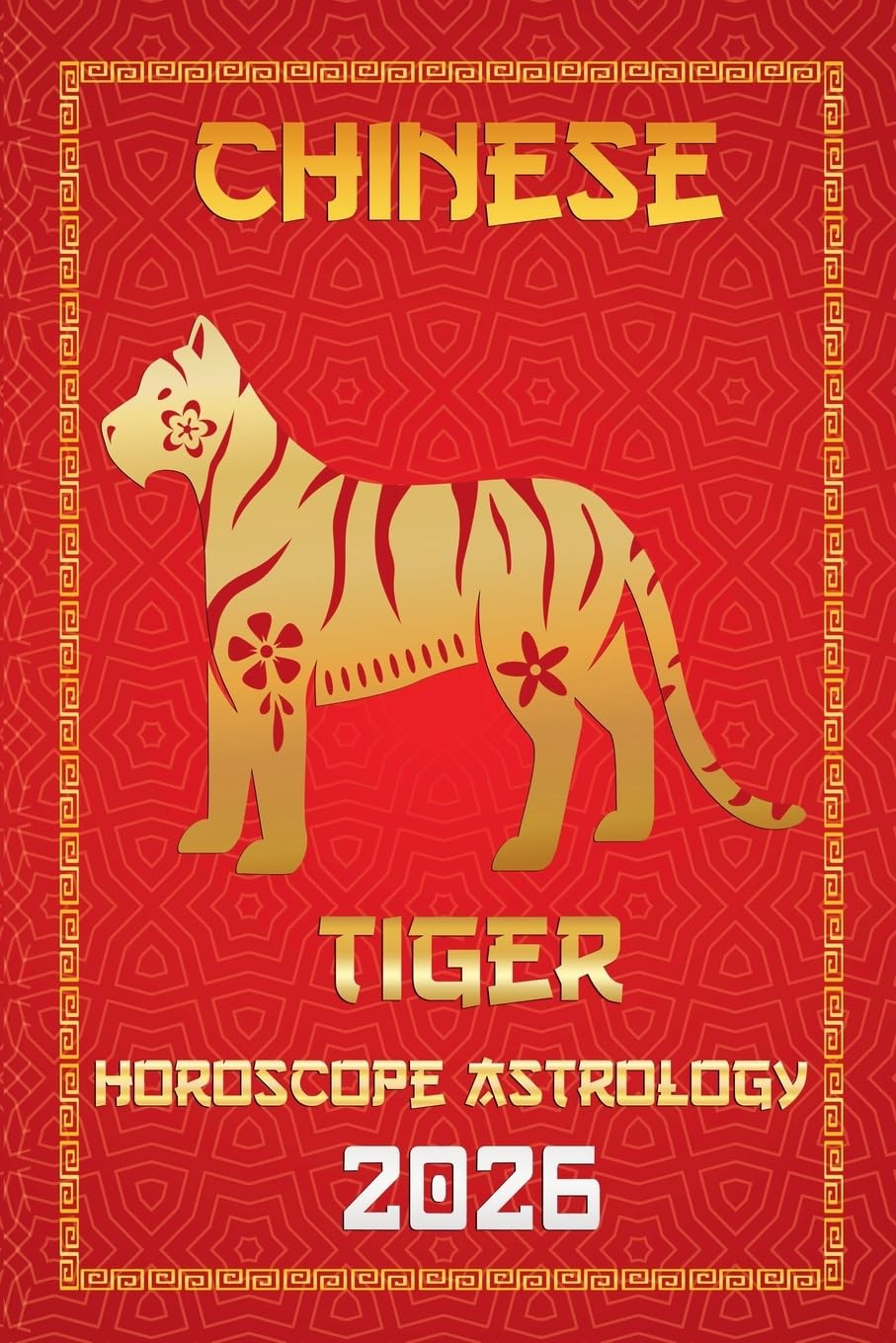 Tiger Chinese Horoscope 2026: 3 (12 Chinese Zodiac Signs Astrology & Horoscope 2026)