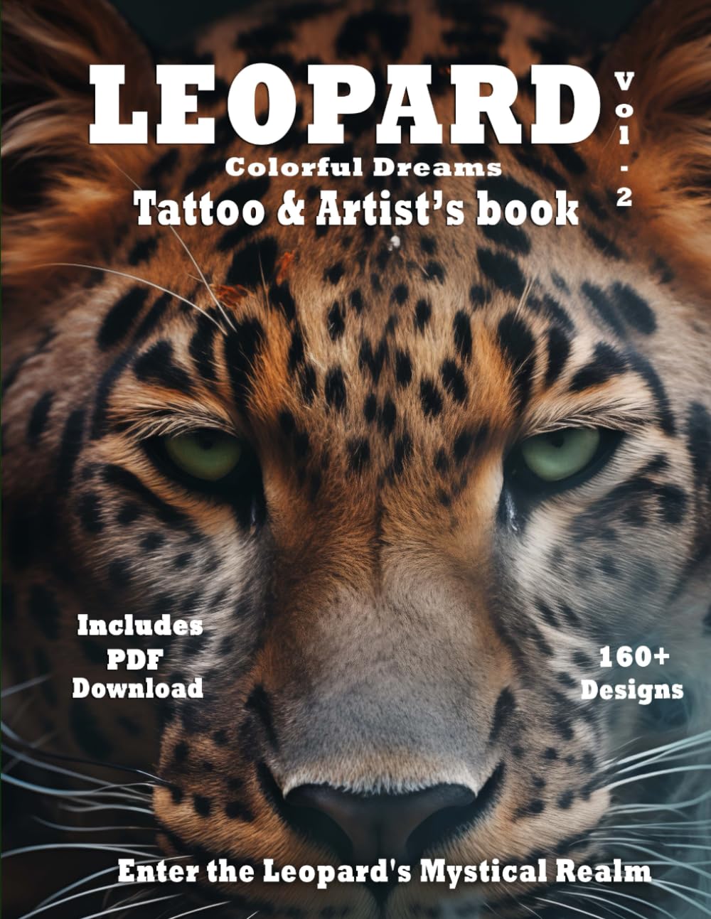 Leopard - colorful dreams tattoo and artist's book Vol.2 : Enter the Leopard's Mystical Realm: where realism meets surrealism in a fusion of wild ... A Fusion of Surrealism for Tattoo Artist)