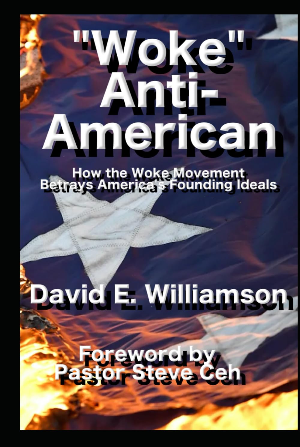 "WOKE" ANTI-AMERICAN: How Cultural Marxism and the Woke Movement Betray America’s Founding Ideals and Biblical Principles”