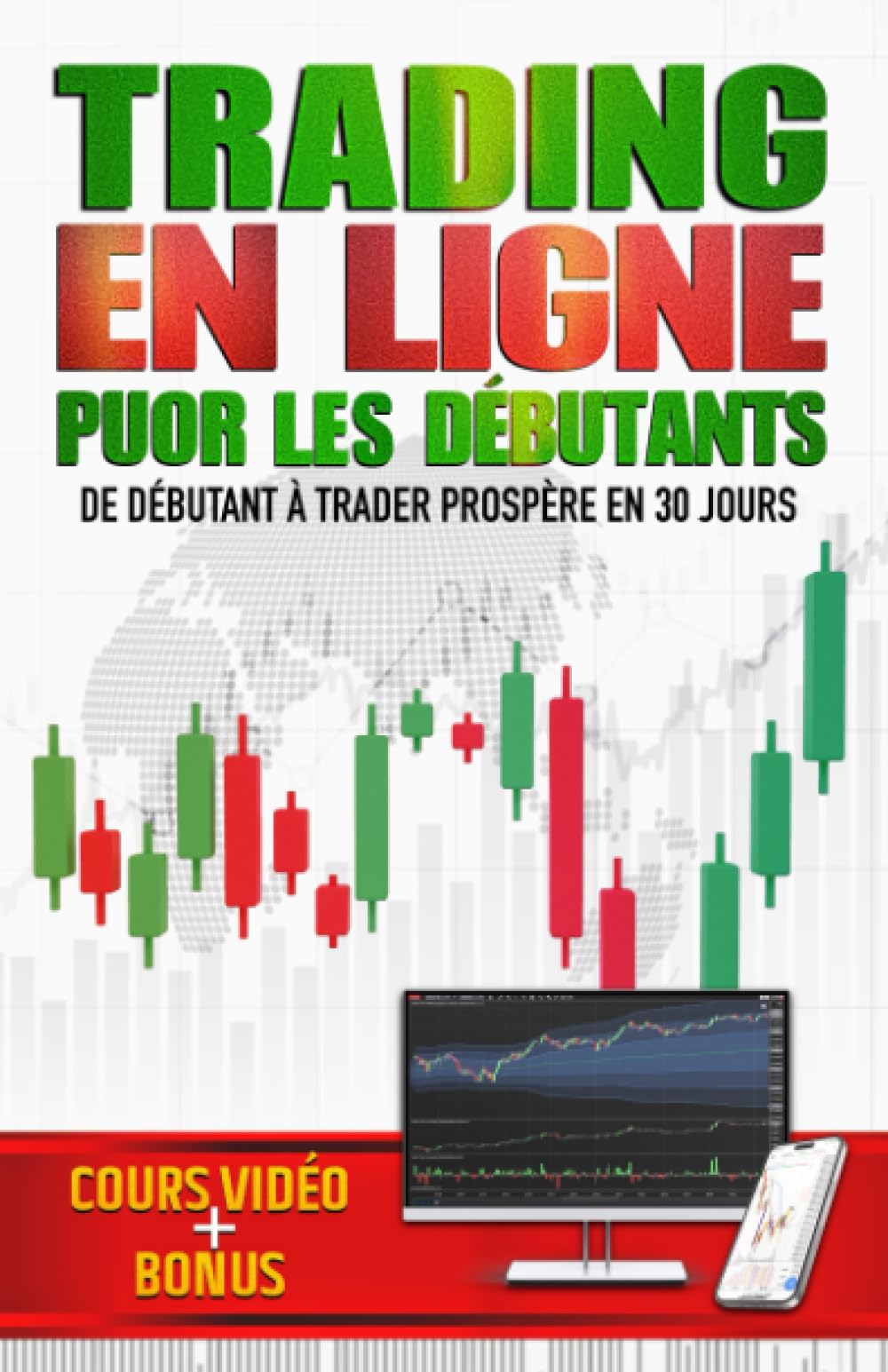 TRADING EN LIGNE POUR LES DÉBUTANTS: Guide Pratique sur le Trading en ...