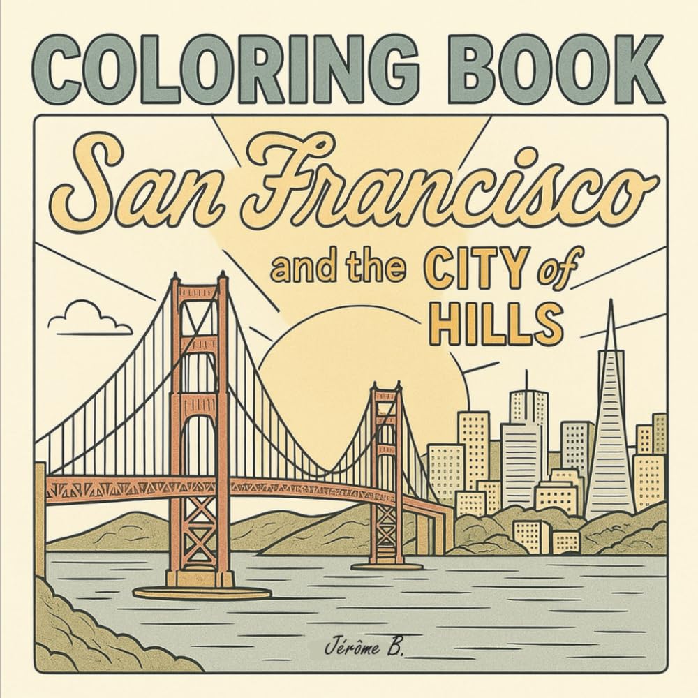 Coloring Book - San Francisco: Coloring Book for Adults and Teens with Charming Characters and Delightful San Francisco Scenes for Relaxation (Cities Coloring Book Series)