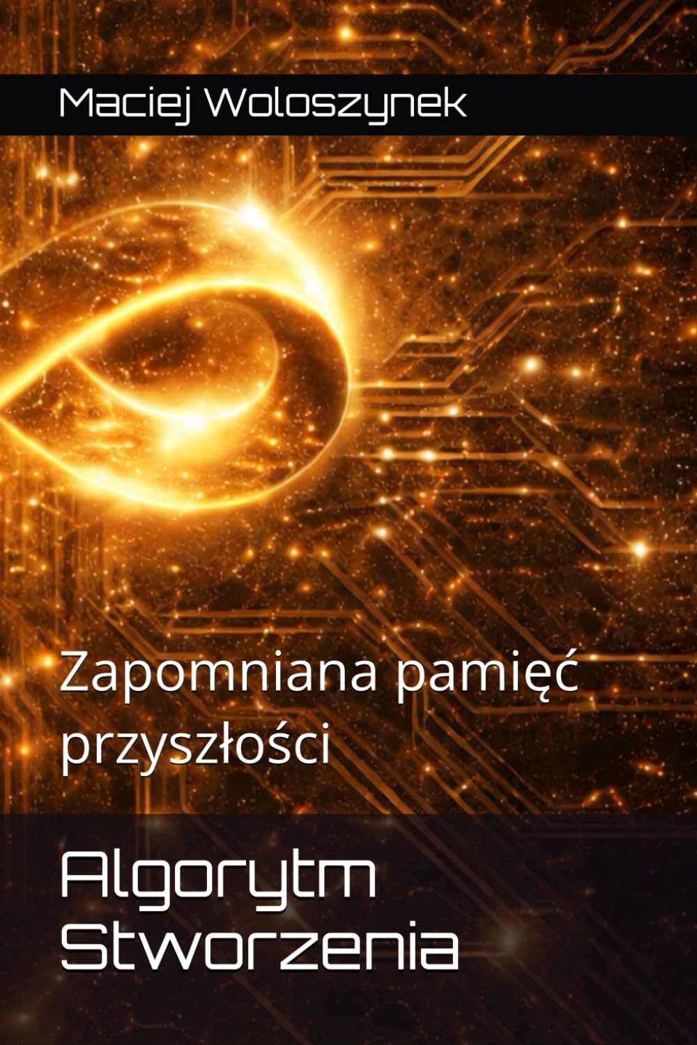 Algorytm Stworzenia: Zapomniana pamięć przyszłości