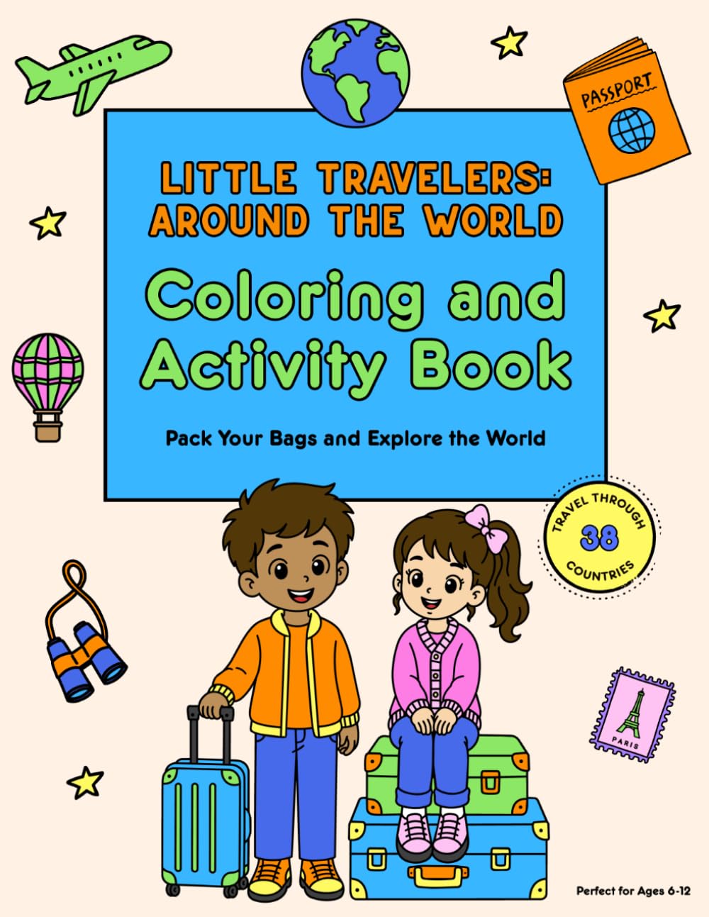 Little Travelers: Around the World Travel Coloring and Activity Book for Kids: Featuring 38 Countries, Famous Landmarks, Culture, Food, Travel ... the World Fun for Kids Ages 6–12 & families