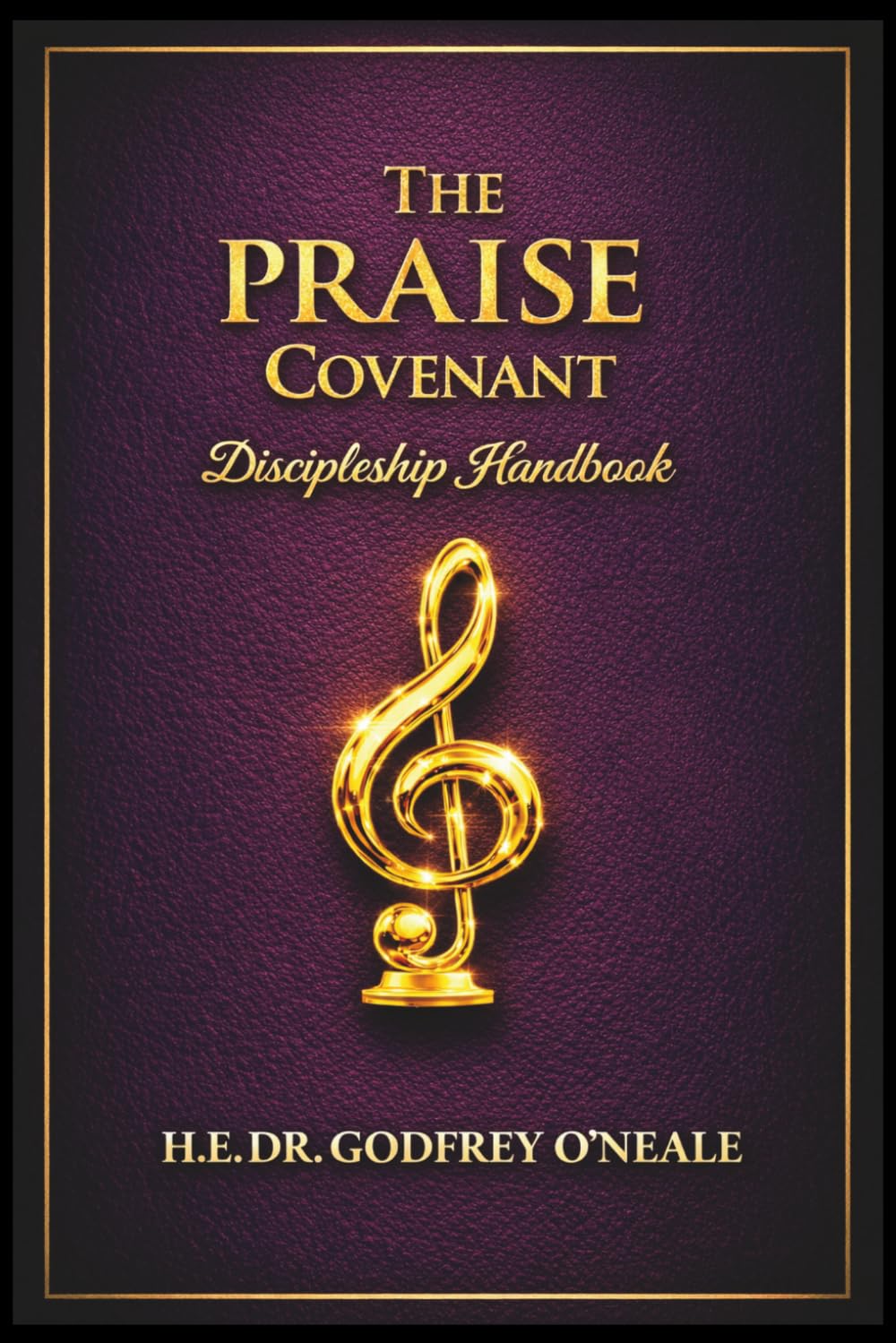 The PRAISE Covenant: Discipleship Handbook