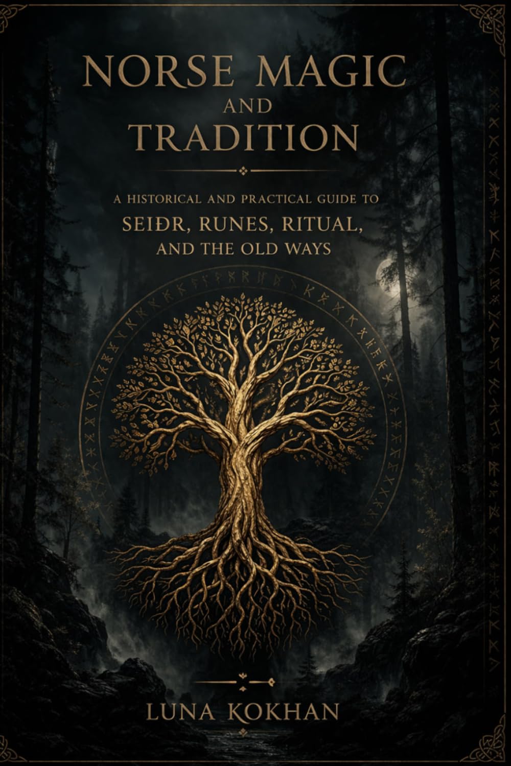 Norse Magic and Tradition: A Historical and Practical Guide to Seiðr, Runes, Ritual, and the Old Ways