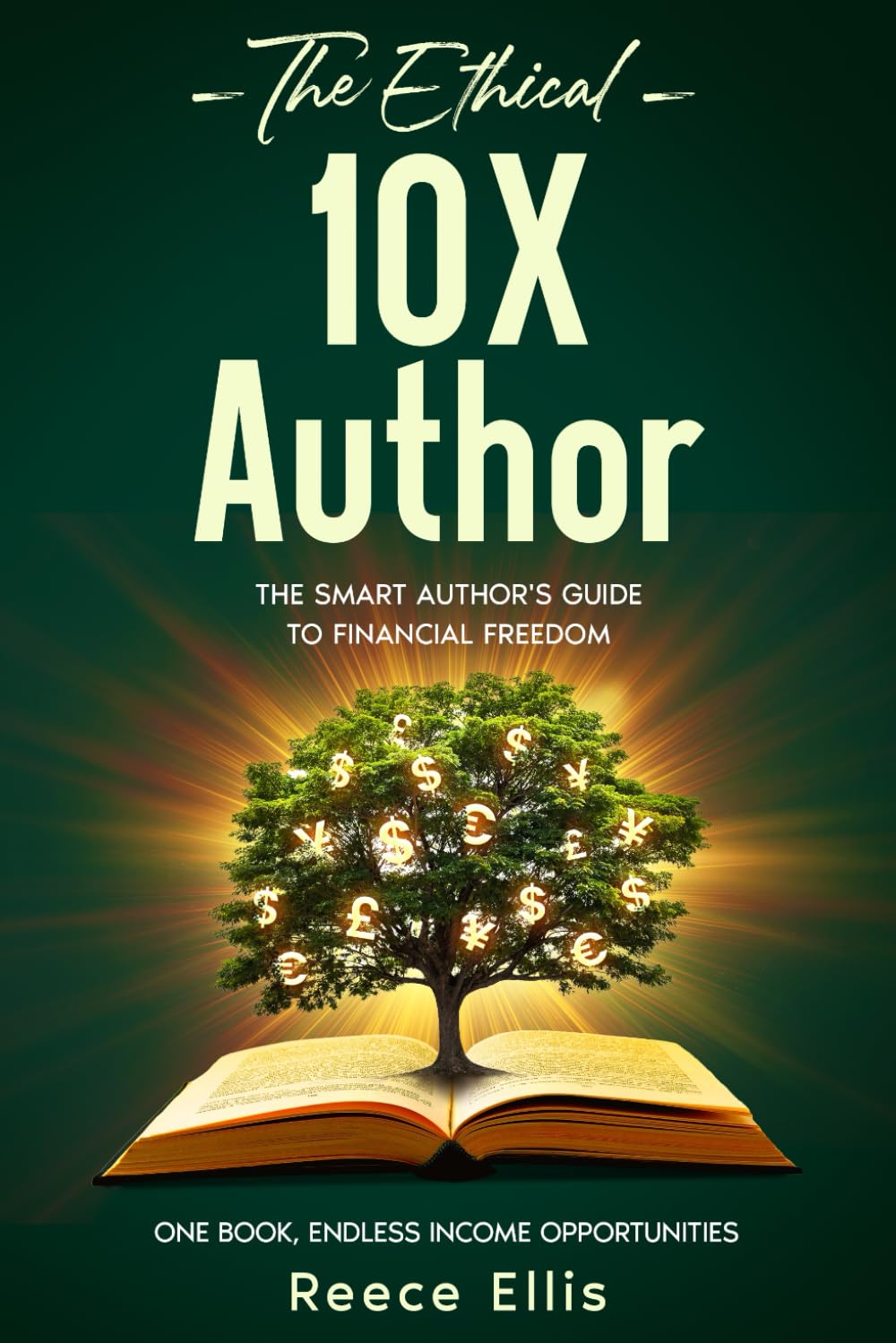 The Ethical 10X Author: The Smart Author's Guide to Financial Freedom - One Book, Endless Income Opportunities