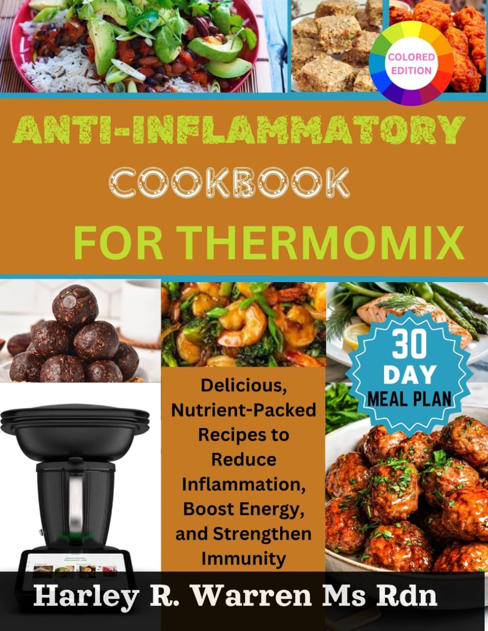 ANTI-INFLAMMATORY COOKBOOK FOR THERMOMIX: Delicious, Nutrient-Packed Recipes to Reduce Inflammation, Boost Energy, and Strengthen Immunity