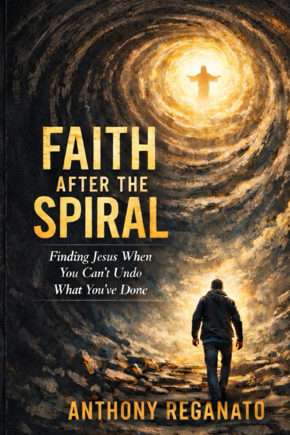 Faith After the Spiral: Finding Jesus When You Can’t Undo What You’ve Done