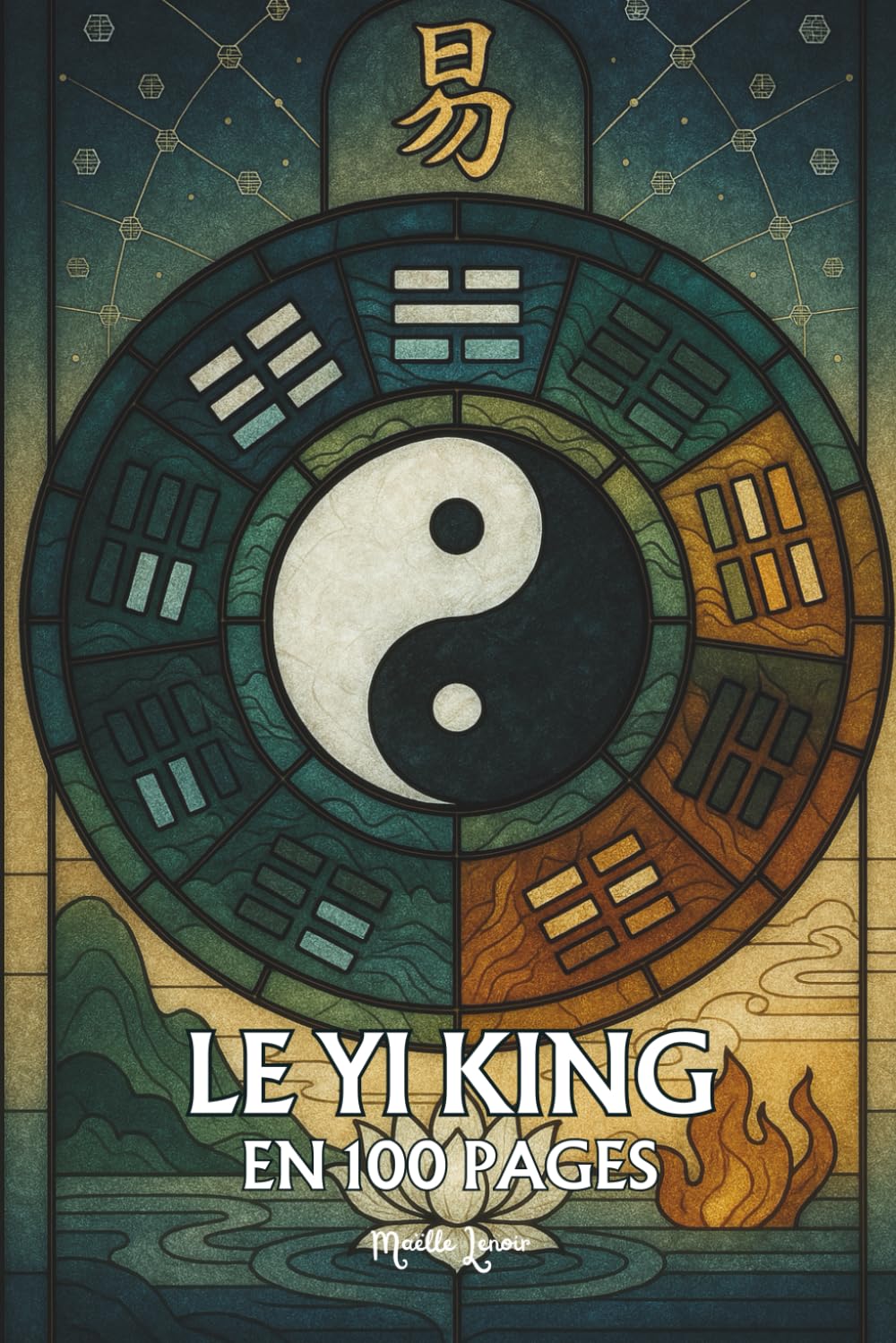Yi King: Les principes fondamentaux en 100 pages