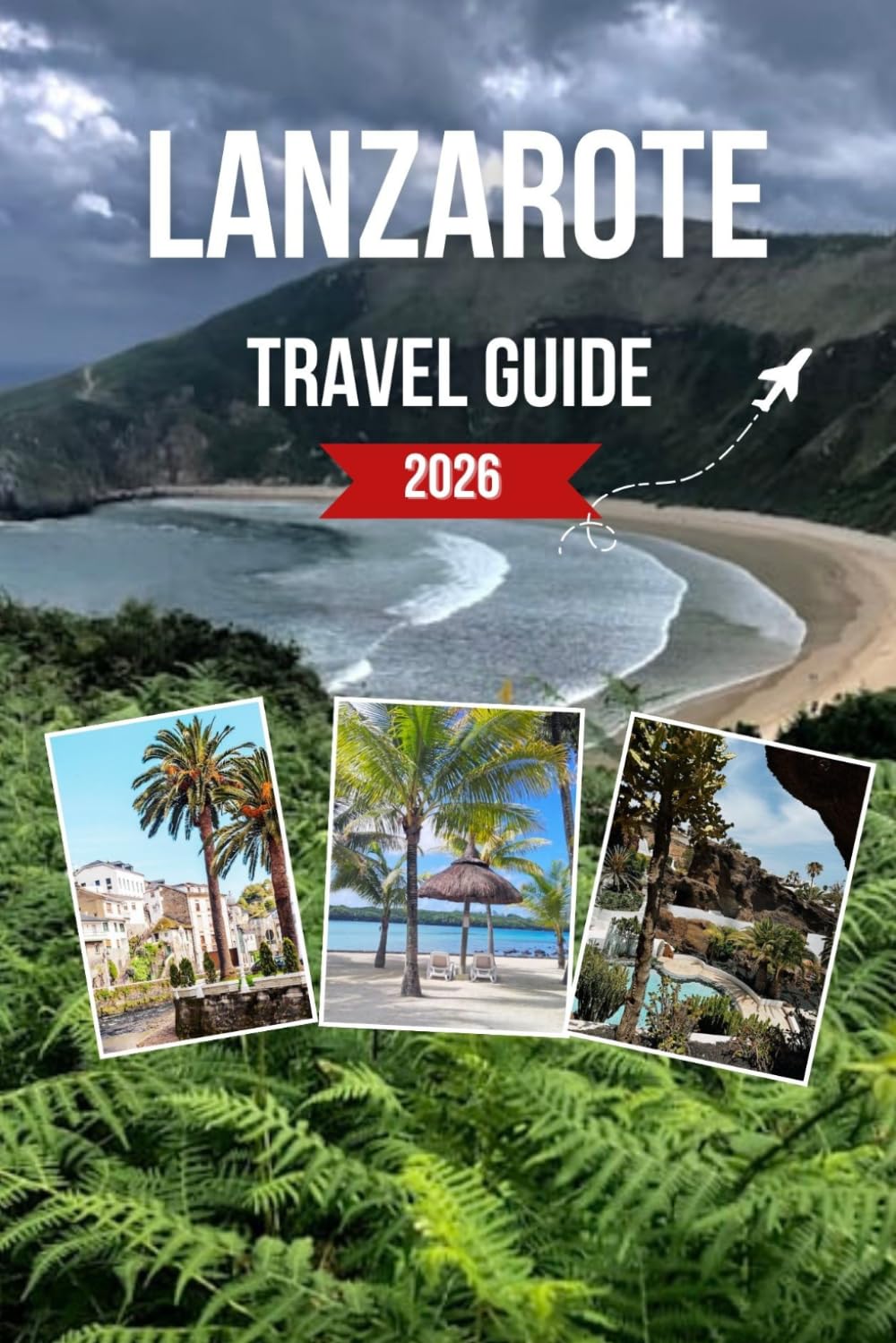LANZAROTE TRAVEL GUIDE 2026