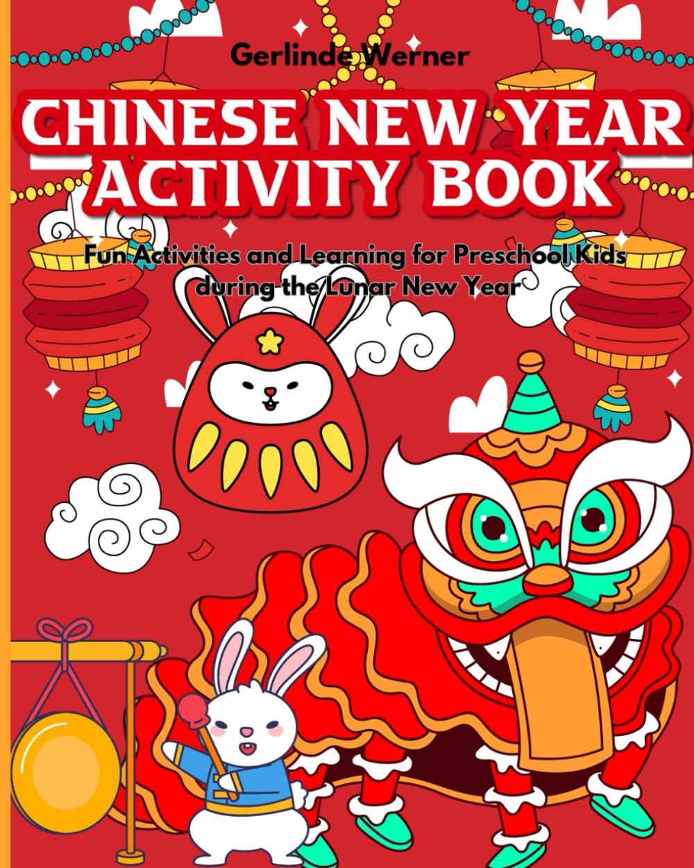 Chinese New Year Activity Book for Kids: Fun Activities and Learning for Preschool Kids during the Lunar New Year