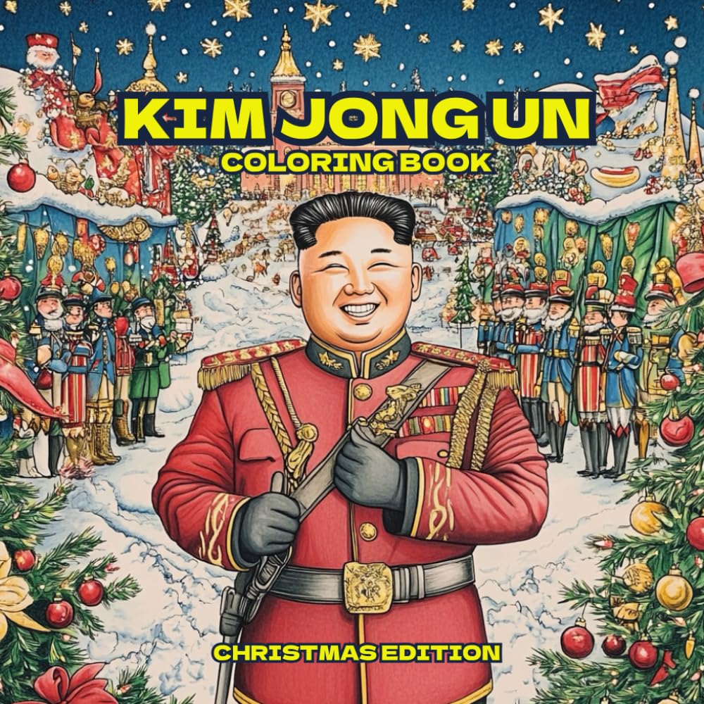 Kim Jong Un Christmas Coloring Book: 40 Unique Illustrations for a Hilarious Holiday Journey