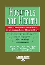 Hospitals And Health: Your Orthomolecular Guide To A Shorter, Safer Hospital Stay