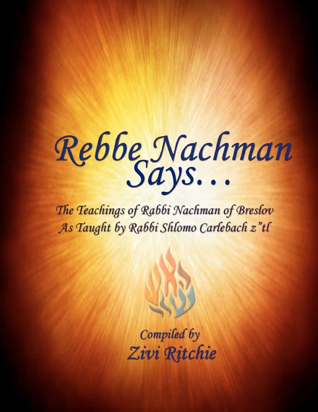 Rebbe Nachman Says... The Teachings of Rabbi Nachman by Rabbi Shlomo Carlebach