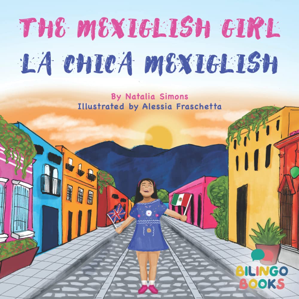The Mexiglish Girl / La Chica Mexiglish: Bilingual Children's book in English and Spanish (Proud to be bilingual)
