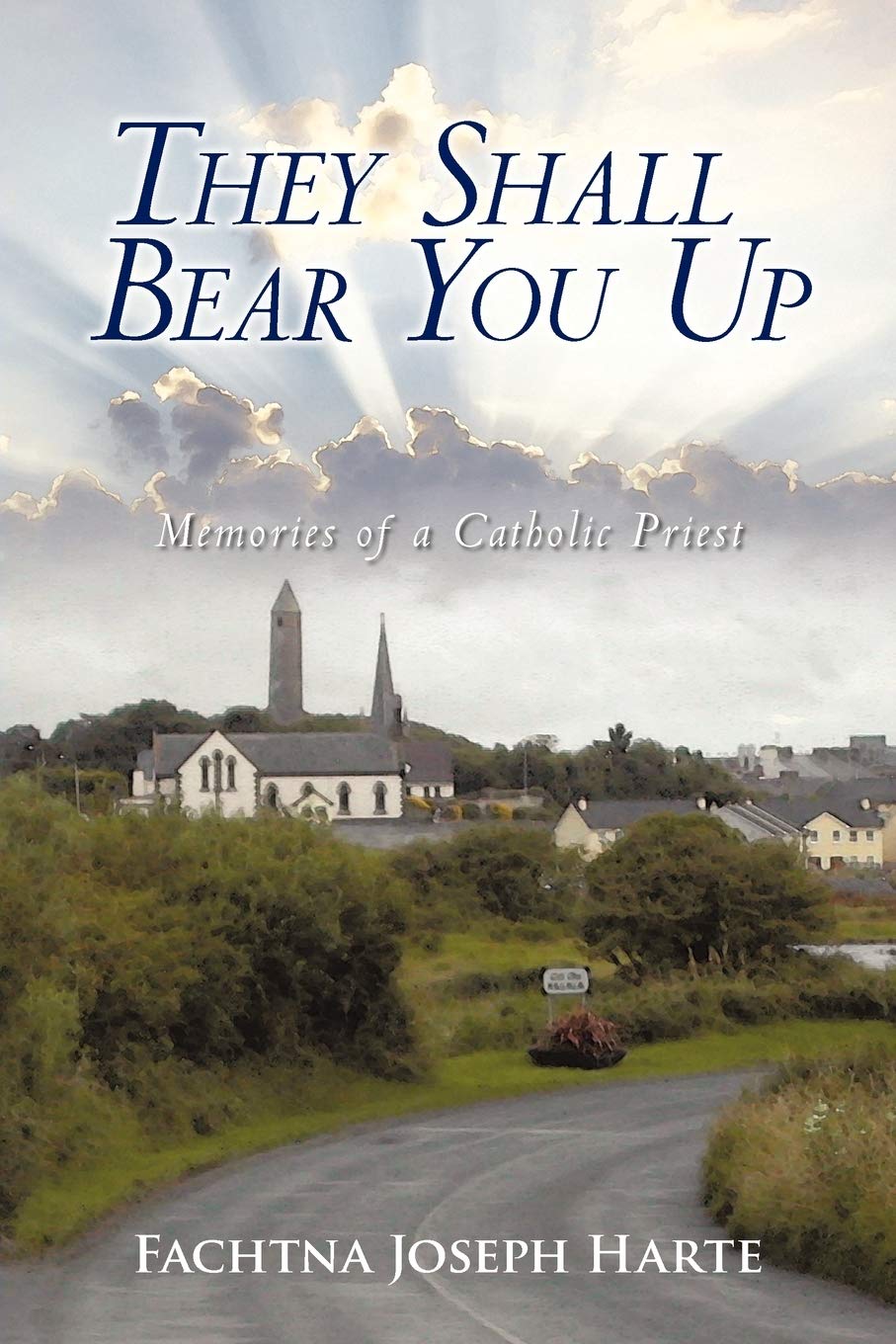 They Shall Bear You Up: Memories of a Catholic Priest