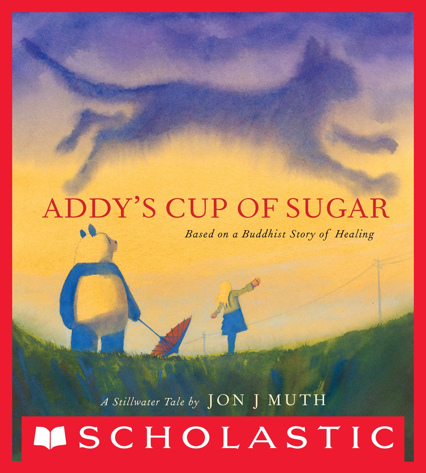 Addy's Cup of Sugar: Based on a Buddhist story of healing (A Stillwater and Friends Book): (Based on a Buddhist story of healing)