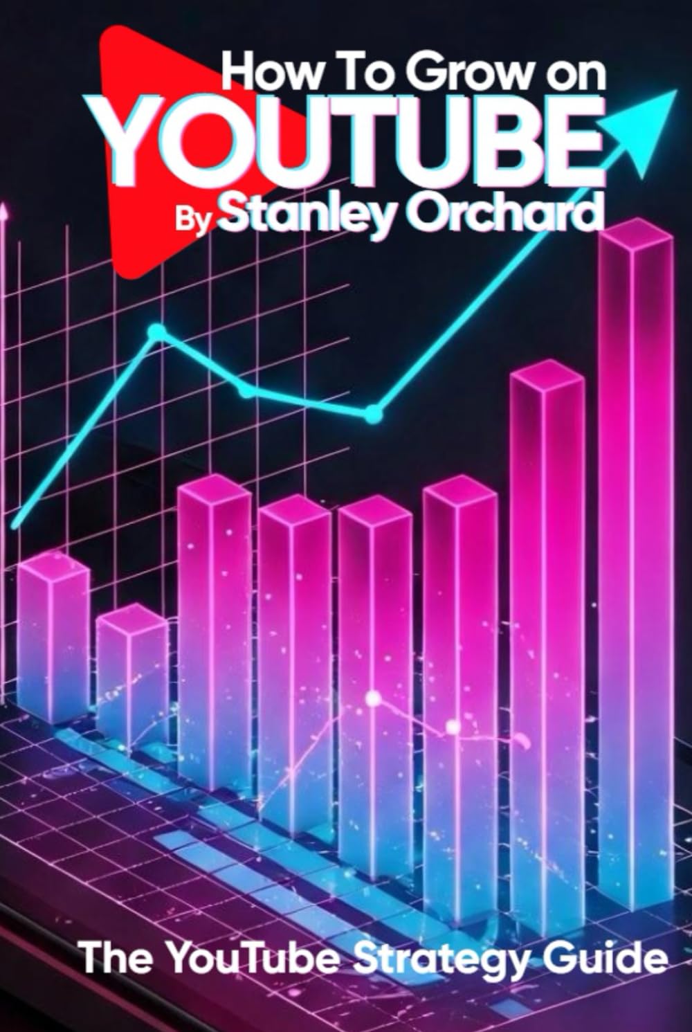How To Grow On YouTube: The YouTube Strategy Guide
