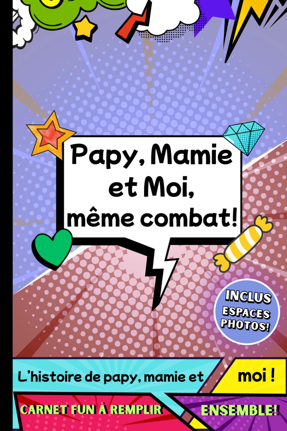 Papy, Mamie et Moi, même combat: Carnet d’activités et de souvenirs à remplir à trois. Jeux et confidences entre grands-parents et enfant.