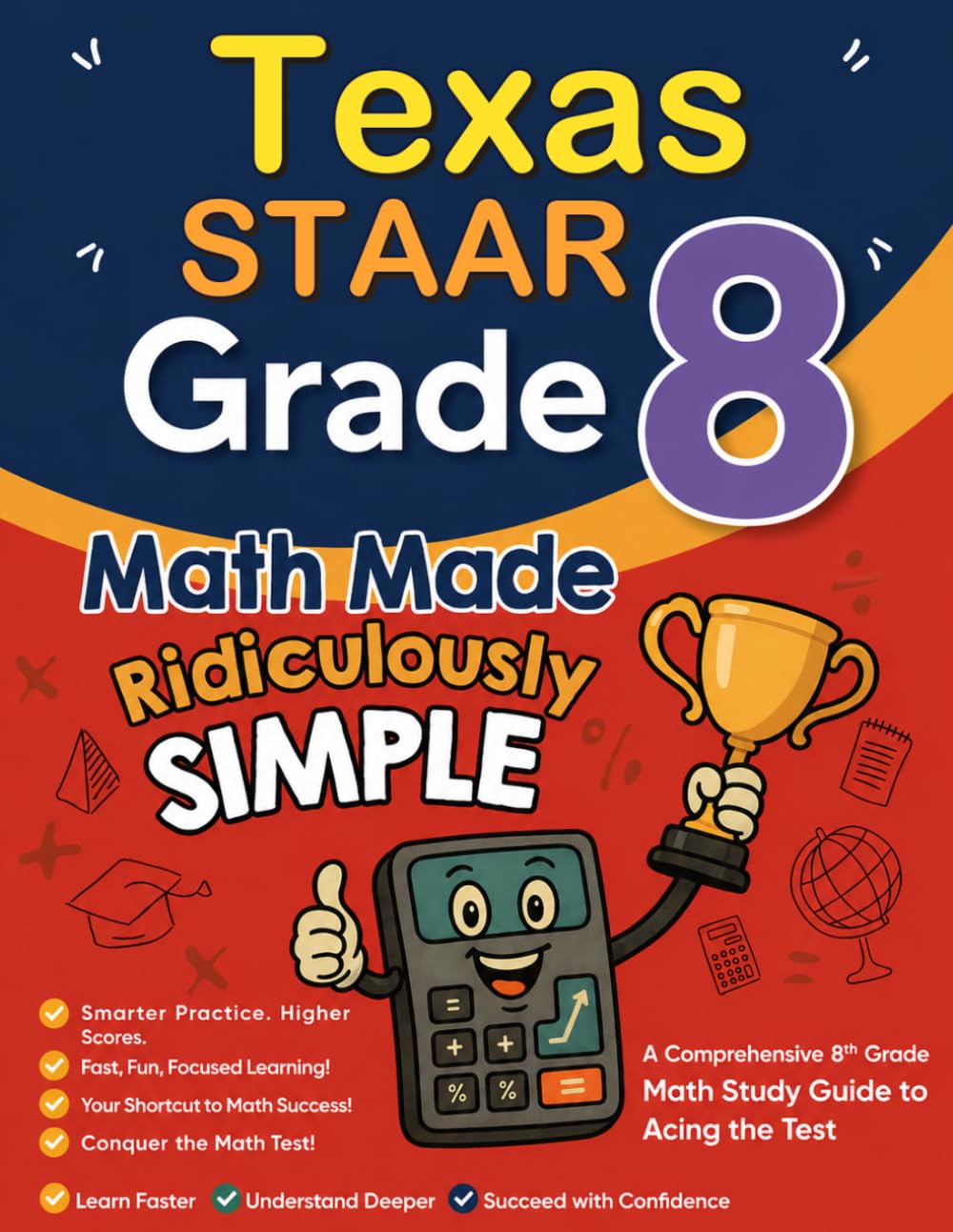 Texas STAAR Grade 8 Math Made Ridiculously Simple: A Comprehensive 8th Grade Math Study Guide to Acing the STAAR Test