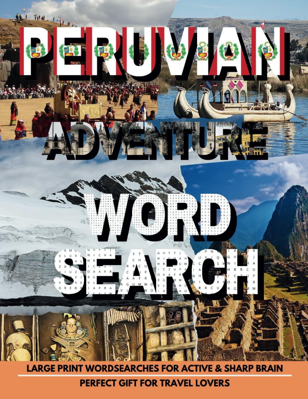 Peruvian Adventure Word Search: Peruvian Travel Attractions with 25 Wordsearch Puzzles - Large Print Wordsearches for Active & Sharp Brain - Gift for Travel Lovers