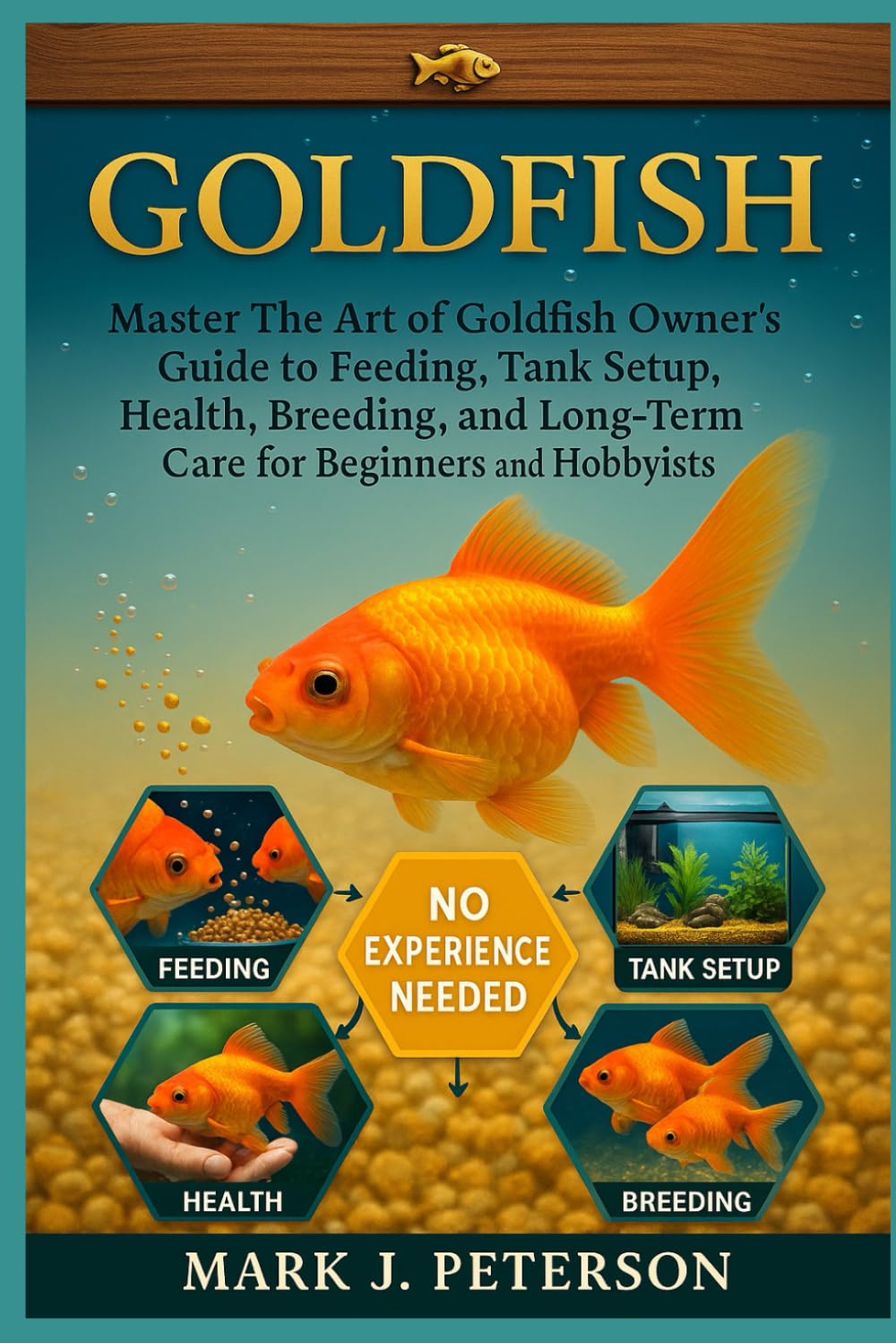GOLD FISH: Master The Art of Goldfish Owner’s Guide to Feeding, Tank Setup, Health, Breeding, and Long-Term Care for Beginners and Hobbyists