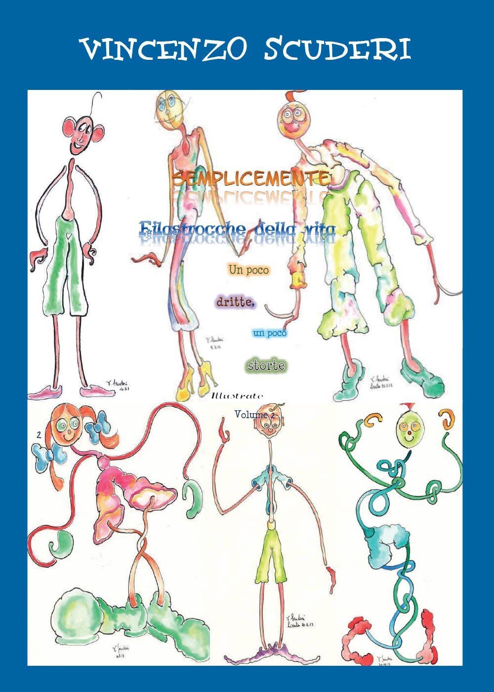 Semplicemente Filastrocche della Vita. Un poco dritte, un poco storte. Illustrate. Vol.2. (Italian Edition)