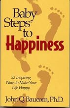 Baby Steps to Happiness: 52 Inspiring Ways to Make Your Life Happy