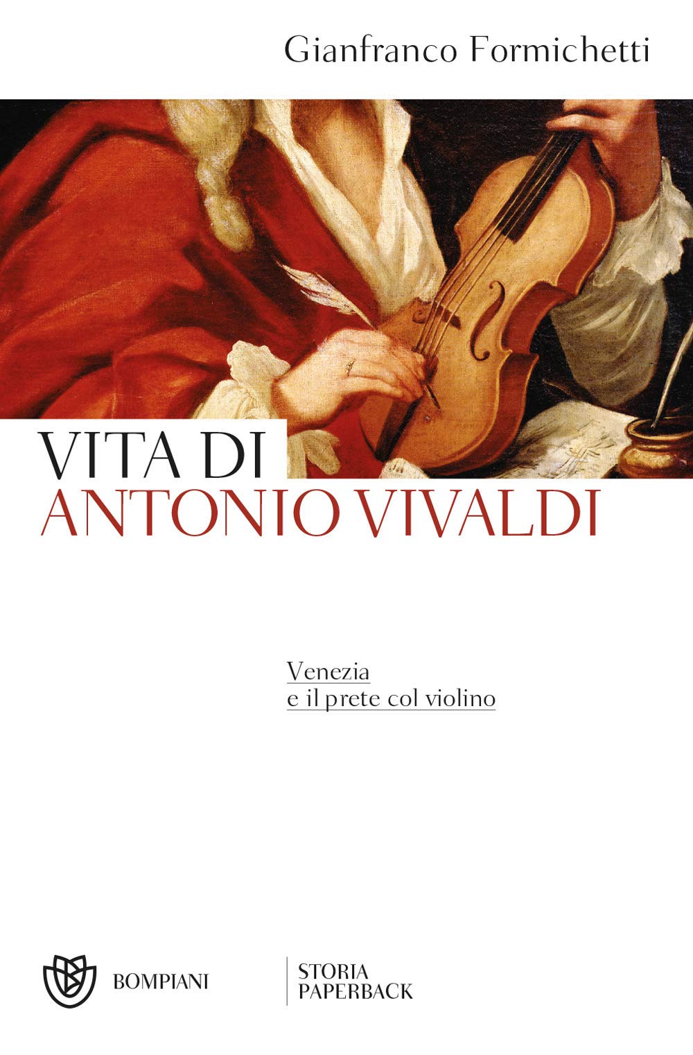 Vita di Antonio Vivaldi: Venezia e il prete col violino (Storia Paperback)