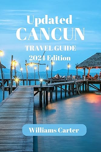 Updated Cancun travel guide 2024 Edition: Uncover the rich historical tapestry of Cancun, exploring ancient ruins, Mayan sites, and the fascinating cultural ... Peninsula. (Williams Carter Vacation Guide)