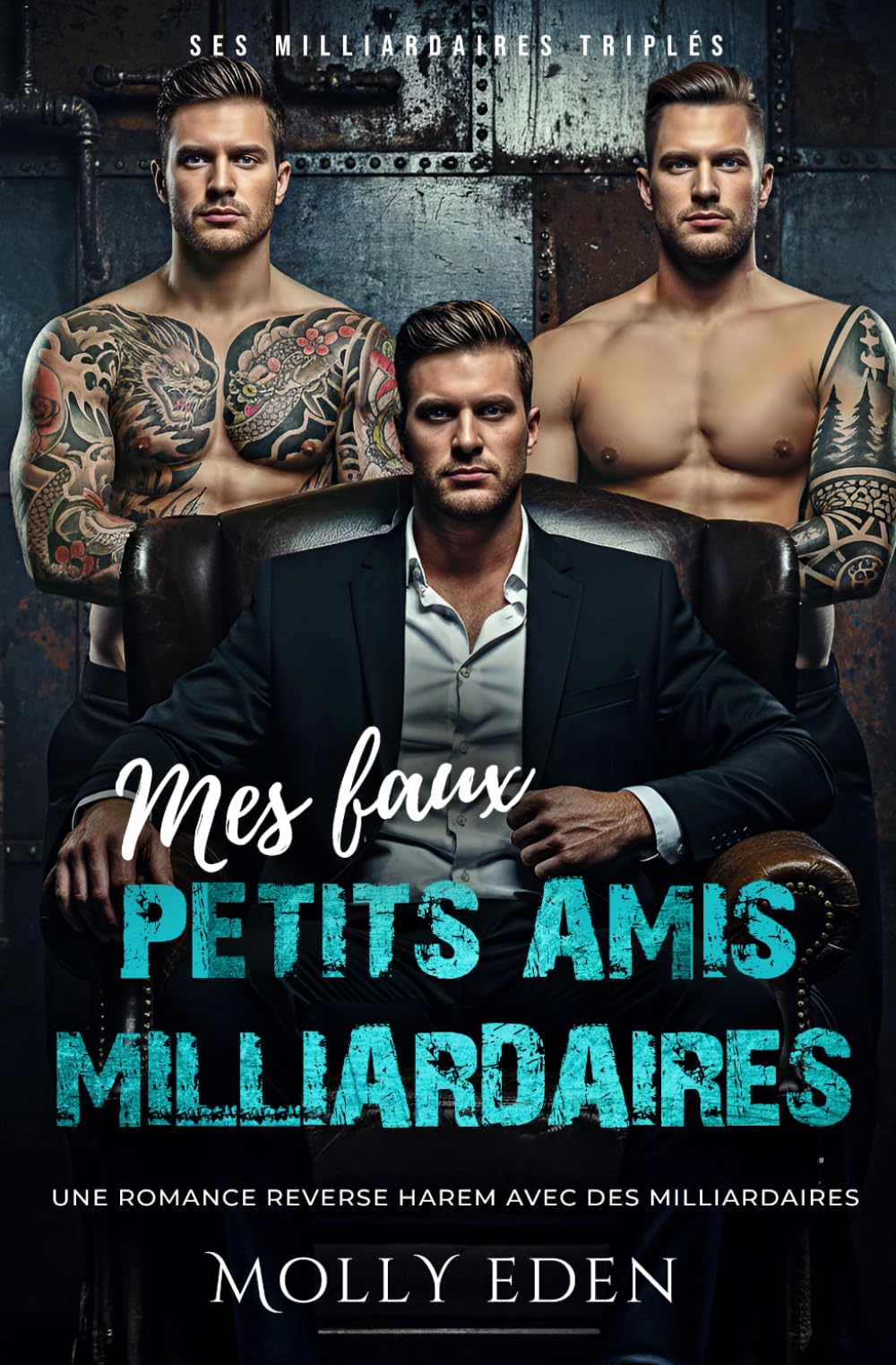 Mes faux petits amis milliardaires: Une romance reverse harem avec des milliardaires (Ses Milliardaires Triplés)