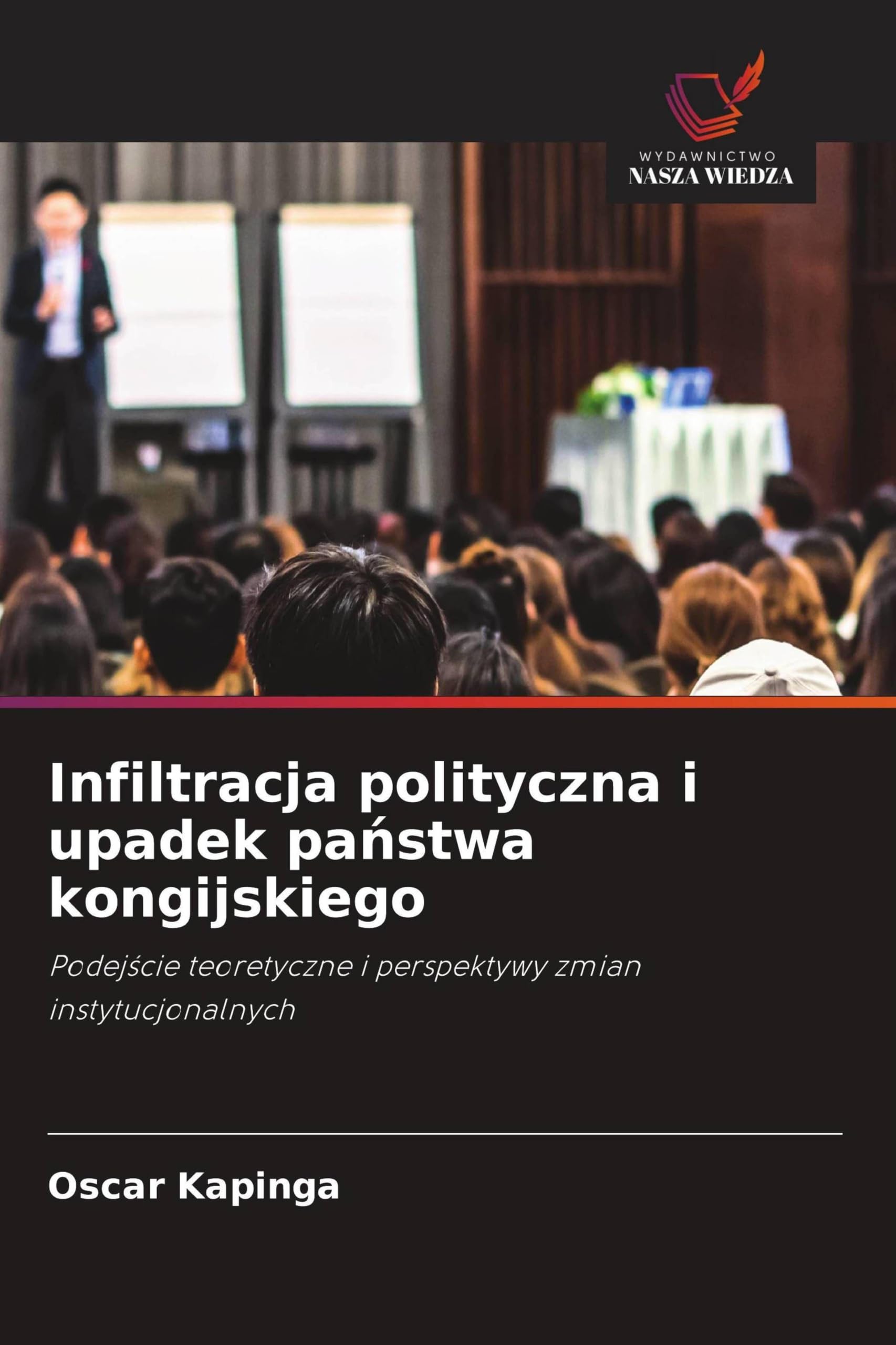 Infiltracja polityczna i upadek państwa kongijskiego: Podej¿cie teoretyczne i perspektywy zmian instytucjonalnych