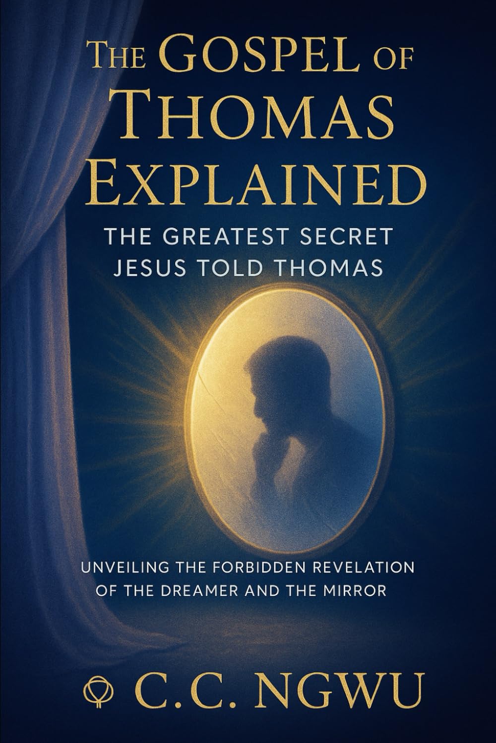 The Gospel of Thomas Explained: The Greatest Secret Jesus Told Thomas