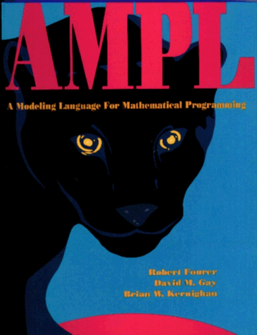 AMPL: A Modeling Language for Mathematical Programming (with AMPL Plus ...